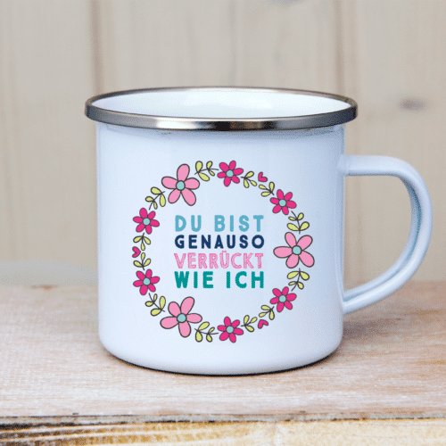 Emaille_Tasse_Du_bist_genauso_verrueckt_wie_ich