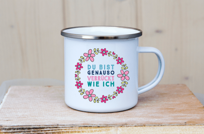 Emaille_Tasse_Du_bist_genauso_verrueckt_wie_ich