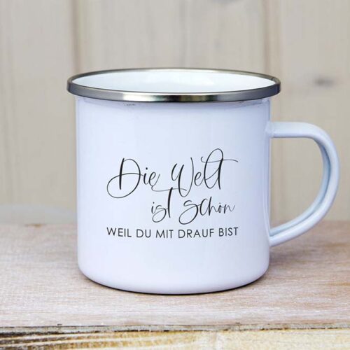 Emaille_Tasse_Die_Welt_ist_schoen_weil_du_mit_drauf_bist