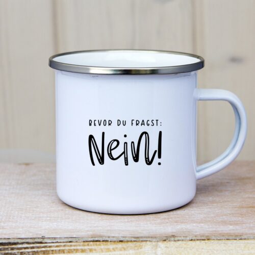 Emaille_Tasse_Bevor_du_fragst_nein