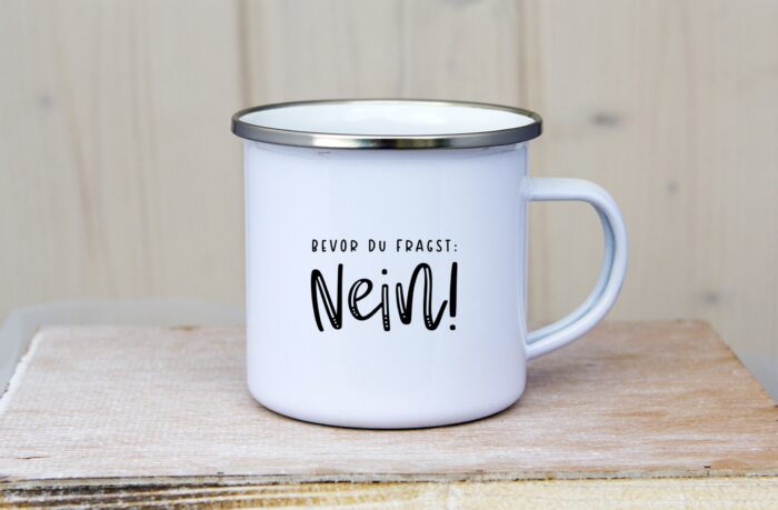 Emaille_Tasse_Bevor_du_fragst_nein